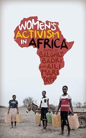 Women's Activism in Africa: Struggles for Rights and Representation by Aili Mari Tripp, Balghis Badri