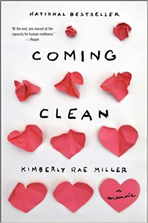 Coming Clean: A Memoir by Kimberly Rae Miller