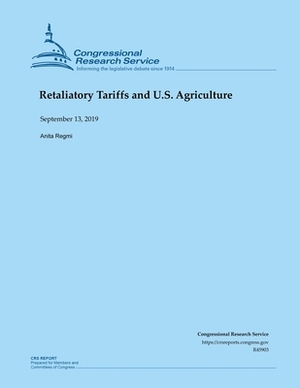 Retaliatory Tariffs and U.S. Agriculture by Anita Regmi