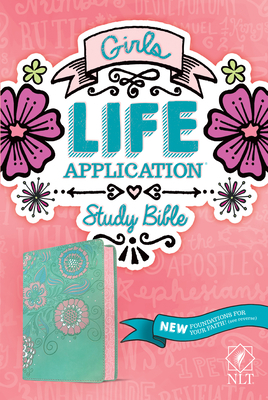 NLT Girls Life Application Study Bible (Leatherlike, Teal/Pink Flowers) by 