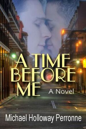 A Time Before Me by Michael Holloway Perronne