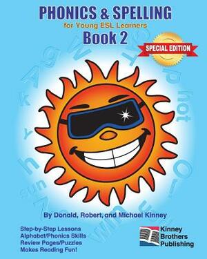 Phonics & Spelling, Book 2: Special Edition by Michael Kinney, Robert Kinney, Donald Kinney
