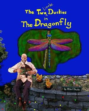 The Two Little Duckies in The Dragonfly by Mike J. Preble