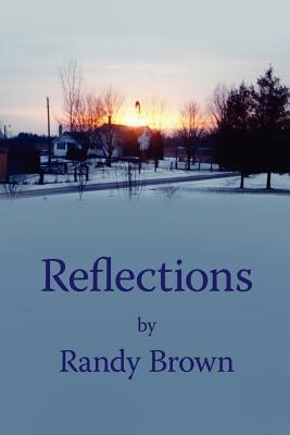 Reflections by Randy Brown