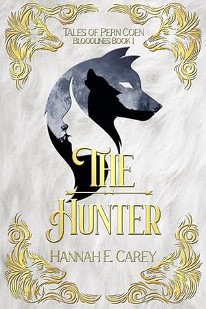 The Hunter: Tales of Pern Coen by Hannah E. Carey