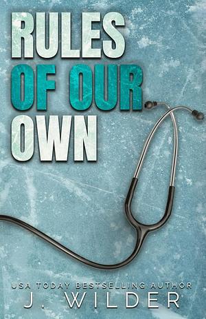 Rules Of Our Own: Special Edition by J. Wilder