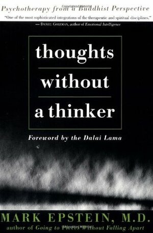 Thoughts Without a Thinker: Psychotherapy from a Buddhist Perspective by Mark Epstein