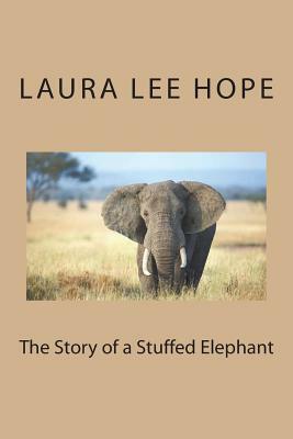 The Story of a Stuffed Elephant by Laura Lee Hope