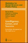 Intelligence, Genes, and Success: Scientists Respond to the Bell Curve by Stephen E. Fienberg, Bernie Devlin, Daniel P. Resnick