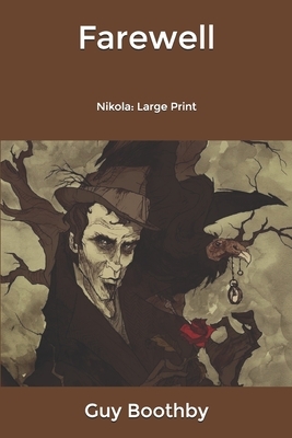 Farewell: Nikola: Large Print by Guy Boothby