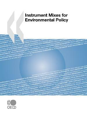 Instrument Mixes for Environmental Policy by Publishing Oecd Publishing, OECD Publishing