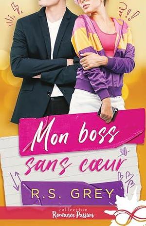 Mon boss sans coeur by R.S. Grey, R.S. Grey
