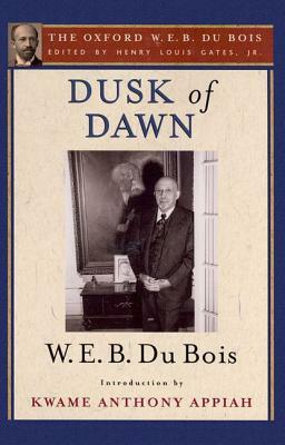 Dusk of Dawn: An Essay Toward an Autobiography of a Race Concept by W.E.B. Du Bois