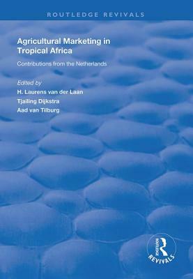 Agricultural Marketing in Tropical Africa: Contributions of the Netherlands by 