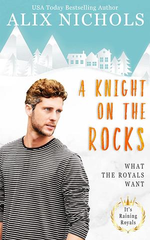 A Knight on the Rocks by Alix Nichols, Alix Nichols