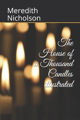 The House of a Thousand Candles illustrated by Meredith Nicholson