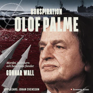 Konspiration Olof Palme : mordet, politikern och hans tysta fiender by Gunnar Wall