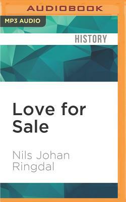 Love for Sale: A World History of Prostitution by Nils Johan Ringdal