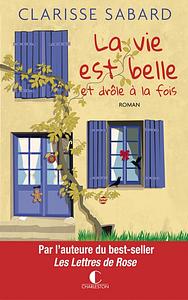 La vie est belle et drôle à la fois by Clarisse Sabard