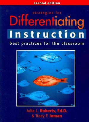 Strategies for Differentiating Instruction: Best Practices for the Classroom by Julia Link Roberts, Tracy Ford Inman
