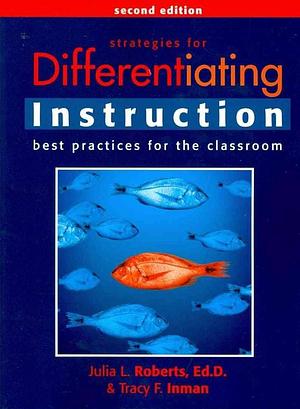 Strategies for Differentiating Instruction: Best Practices for the Classroom by Tracy Ford Inman, Julia Link Roberts