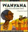 Wanyana & Matchmaker Frog by Charles Reasoner, Melinda Lilly