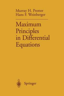 Maximum Principles in Differential Equations by Murray H. Protter, Hans F. Weinberger