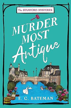 Murder Most Antique by E. C. Bateman