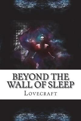 Beyond The Wall Of Sleep by Donald Wandrei, Clark Ashton Smith, W. Paul Cook, Francis T. Laney, August Derleth, H.P. Lovecraft