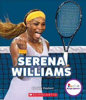 Serena Williams: A Champion on and Off the Court (Rookie Biographies) by Jodie Shepherd