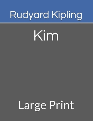 Kim: Large Print by Rudyard Kipling