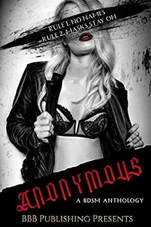 Anonymous : A BDSM Anthology by Jules Hunter, Suki Williams, Rozie Marshall, Alexis Taylor, Amanda Cashure, Viola Ryder, Beth Hendrix, Joely Sue Burkhart