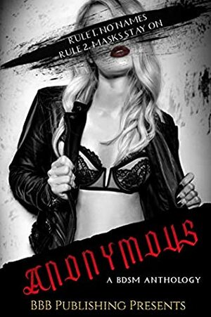 Anonymous : A BDSM Anthology by Amanda Cashure, Beth Hendrix, Alexis Taylor, Rozie Marshall, Joely Sue Burkhart, Viola Ryder, Suki Williams, Jules Hunter