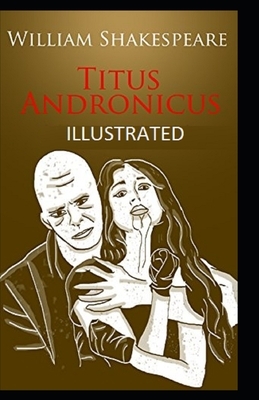 Titus Andronicus Illustrated by William Shakespeare