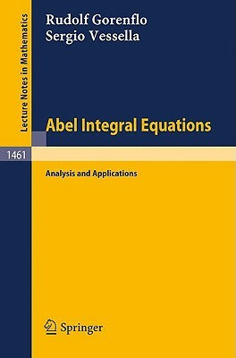 Abel Integral Equations by Rudolf Gorenflo, Sergio Vessella