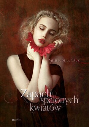 Zapach spalonych kwiatów by Melissa de la Cruz