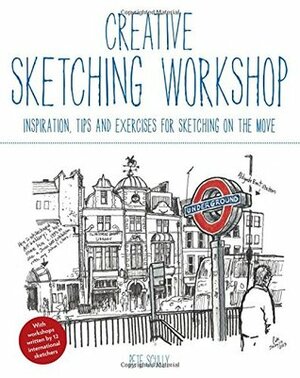 Creative Sketching Workshop: Inspiration, Tips and Exercises for Sketching on the Move by Pete Scully