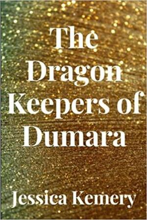 The Dragon Keepers of Dumara by Jessica Kemery