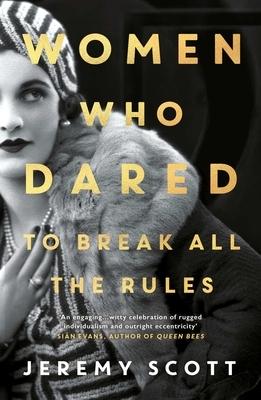 The Women Who Dared: To Break All the Rules by Jeremy Scott