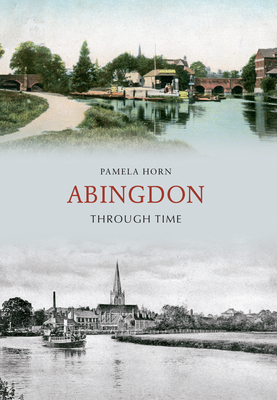 Abingdon Through Time by Pamela Horn