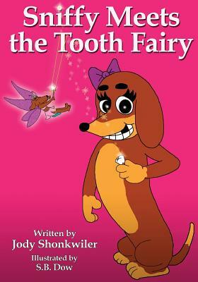 Sniffy Meets the Tooth Fairy by Jody Shonkwiler