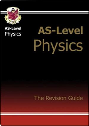 Physics: AS-Level: The Revision Guide by Richard Parsons