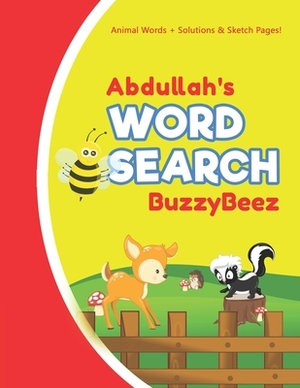 Abdullah's Word Search: Animal Creativity Activity & Fun for Creative Kids - Solve a Zoo Safari Farm Sea Life Wordsearch Puzzle Book + Draw & by Buzzybeez Publications