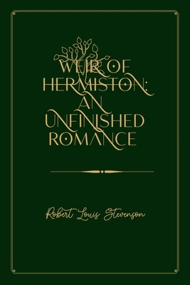 Weir of Hermiston: An Unfinished Romance: Gold Deluxe Edition by Robert Louis Stevenson