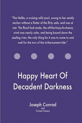 Happy Heart Of Decadent Darkness by Twisted Classics, Joseph Conrad