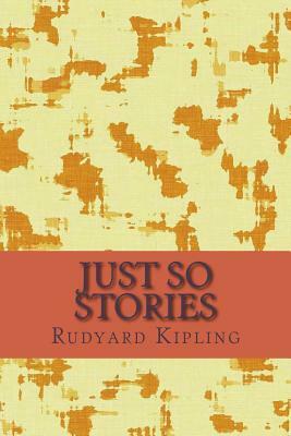 Just so Stories by Rudyard Kipling