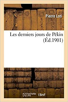 Les Derniers Jours de Pekin by Pierre Loti