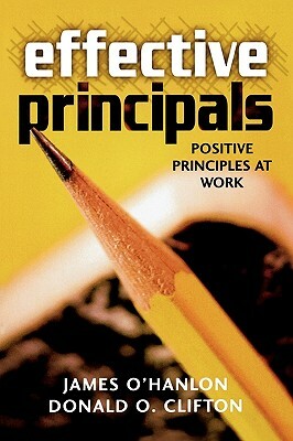 Effective Principals: Positive Principles at Work by Donald O. Clifton, James O'Hanlon