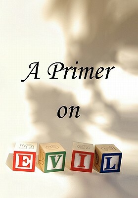 A Primer on Evil by T.