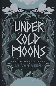 Under Cold Moons by L.E. Van Veen